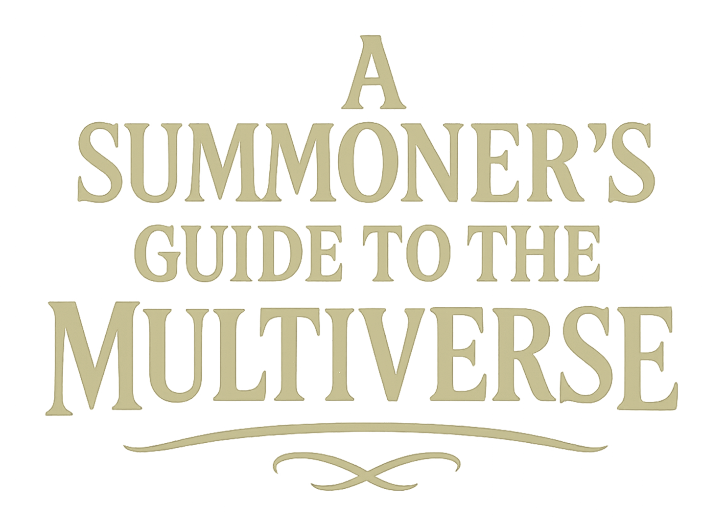 A Summoner's Guide to the Multiverse